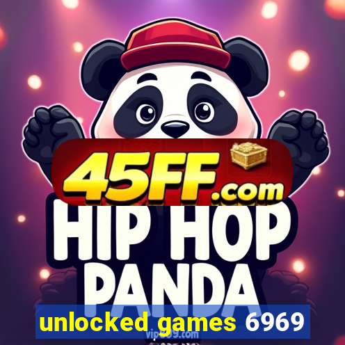 unlocked games 6969